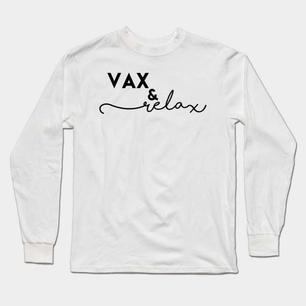 "vax and relax" Long Sleeve T-Shirt by ghjura